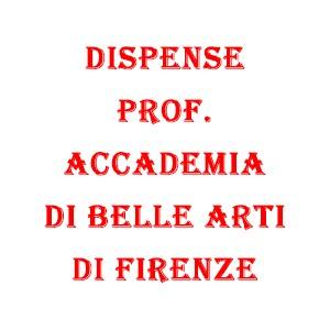 Dispense Prof. Accademia di Belle Arti di Firenze